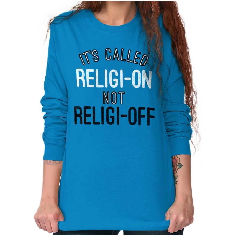 Religi-on Not Religi-off Long Sleeve T Shirt